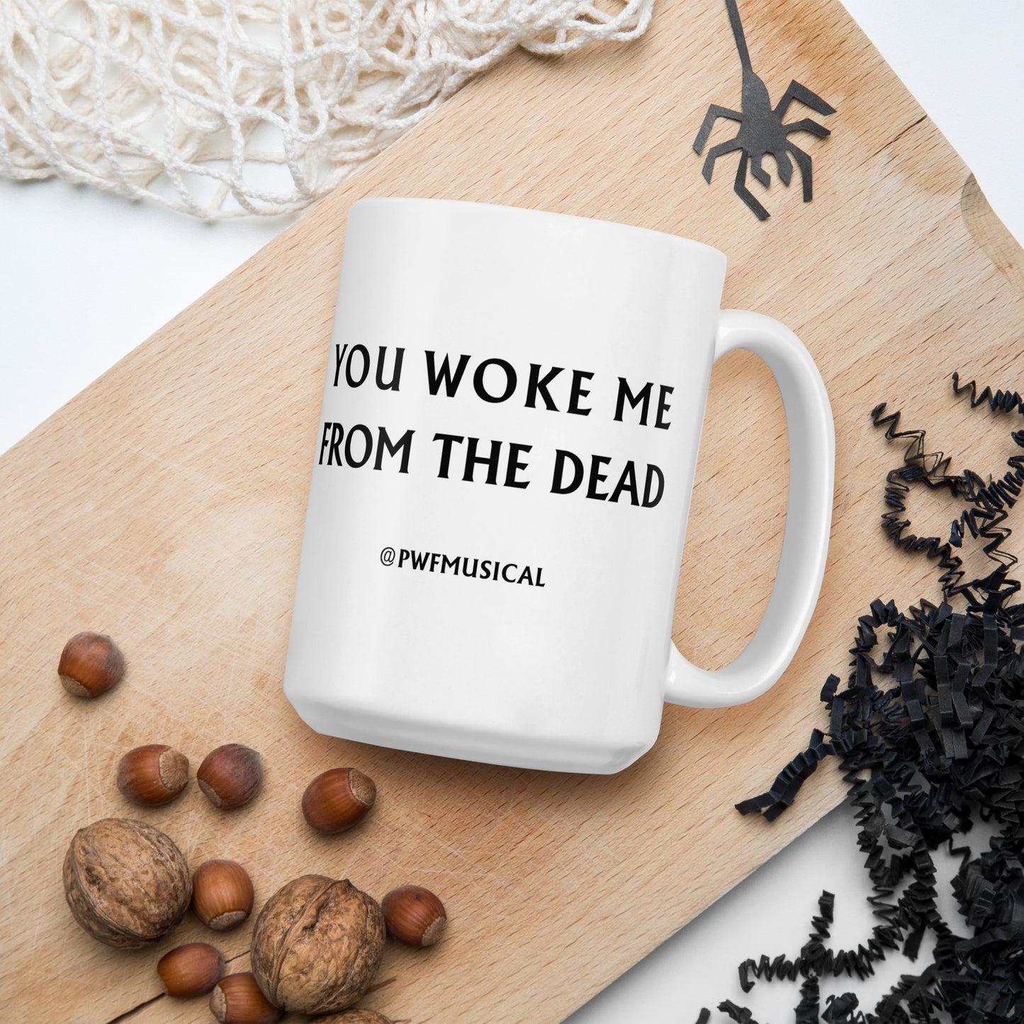 "You Woke Me From The Dead" 15 oz Ceramic Mug