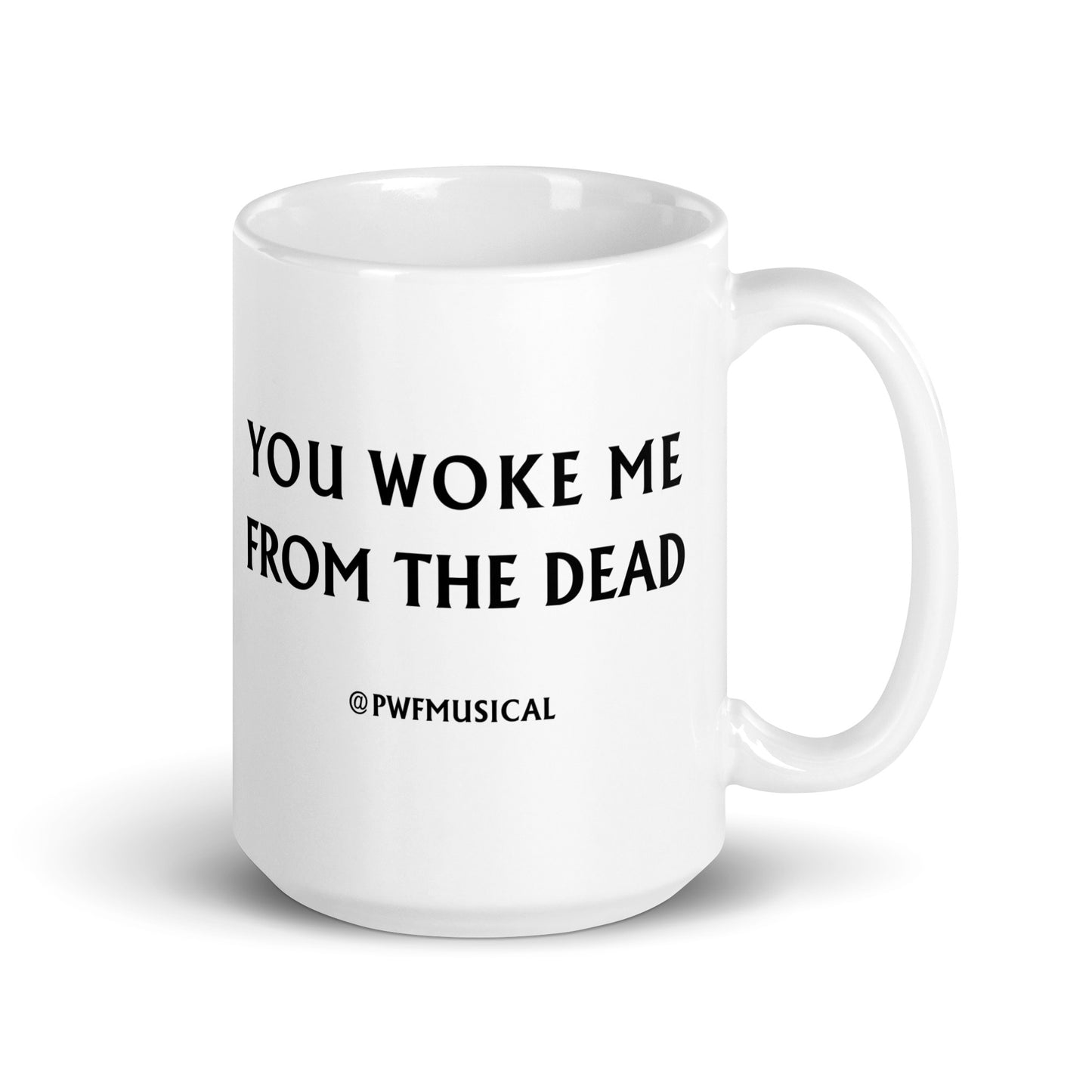 "You Woke Me From The Dead" 15 oz Ceramic Mug